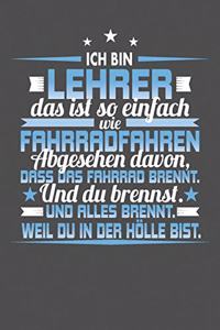 Ich Bin Lehrer Das Ist So Einfach Wie Fahrradfahren. Abgesehen Davon, Dass Das Fahrrad brennt. Und Du Brennst. Und Alles Brennt. Weil Du In Der Hölle Bist.