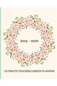 2019 - 2020 Ultimate Teacher Lesson Planner