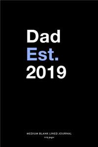 Dad Est. 2019, Medium Blank Lined Journal, 109 Pages