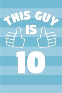 Notebook for 10 Year Old Boy - This Guy Is 10 Years Old - Boys Journal - 10th Birthday Gift For Boys