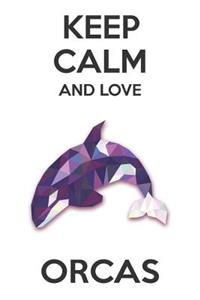 Keep Calm And Love Orcas