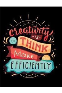 Creativity is to think make efficiently