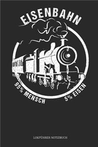 Eisenbahn 95% Mensch 5% Eisen Lokführer Notizbuch