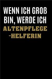 Wenn ich groß bin, werde ich Altenpflegehelferin