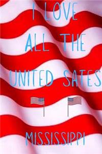 I Love All The United States Mississippi