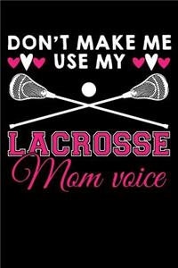 Don't Make Me Use My Lacrosse Mom Voice