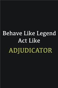 Behave like Legend Act Like Adjudicator