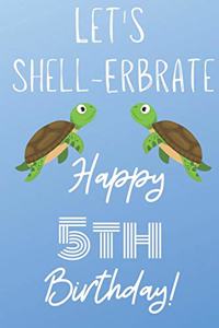 Let's Shell-erbrate Happy 5th Birthday