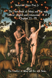 First Book of Adam and Eve with biblical insights and commentary - 7 of 7 Chapters 73 - 79: The Conflict of Adam and Eve with Satan