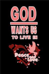 God wants us to live in peace and love first edition