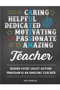 Teacher Lined Notebook Caring Helpful Dedicated Motivating Passionate Amazing Teacher Behind Every Great Autism Program Is an Amazing Teacher