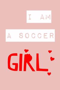 I Am a Soccer Girl: Soccer Journal Notebook for Keeping Track of Games