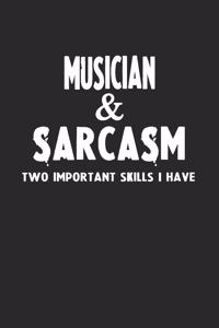 Musician & Sarcasm Two Important Skills I Have