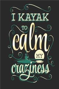 I Kayak to Calm My Craziness