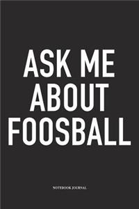 Ask Me About Foosball