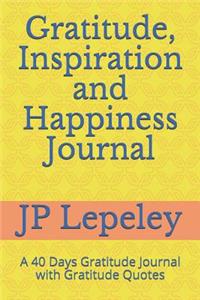Gratitude, Inspiration and Happiness Journal