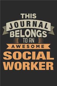 This Journal Belongs To An Awesome Social Worker