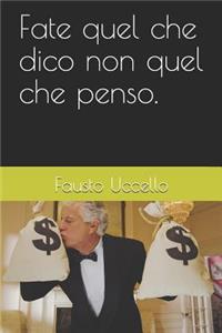 Fate quel che dico non quel che penso.