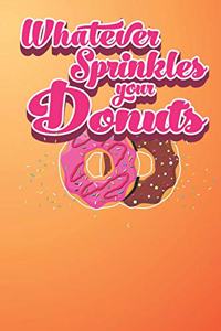 Whatever Sprinkles Your Donuts