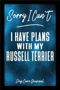 Sorry I Can't I Have Plans With My Russell Terrier Dog Care Journal