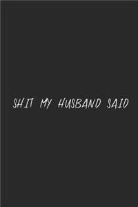 Shit my husband said