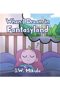 When I Dream in Fantasyland