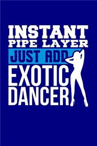 Instant Pipe Layer Just Add Exotic Dancer