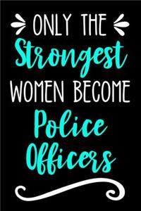 Only the Strongest Women Become Police Officers
