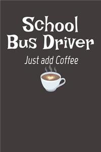School Bus Driver Just Add Coffee
