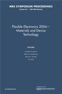 Flexible Electronics 2004 Materials and Device Technology: Volume 814