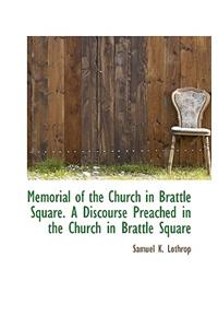 Memorial of the Church in Brattle Square. a Discourse Preached in the Church in Brattle Square