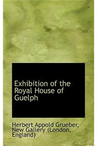 Exhibition of the Royal House of Guelph