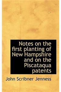 Notes on the First Planting of New Hampshire and on the Piscataqua Patents
