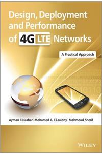 Design, Deployment and Performance of 4G-LTE Networks