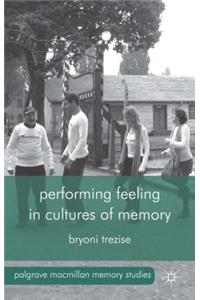 Performing Feeling in Cultures of Memory