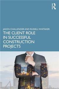 Client Role in Successful Construction Projects