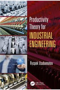 Productivity Theory for Industrial Engineering