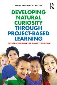 Developing Natural Curiosity through Project-Based Learning