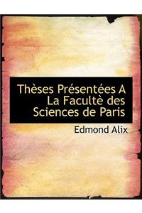 Theses Presentees a la Faculte Des Sciences de Paris