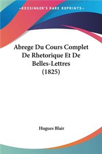 Abrege Du Cours Complet De Rhetorique Et De Belles-Lettres (1825)