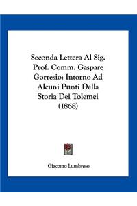 Seconda Lettera Al Sig. Prof. Comm. Gaspare Gorresio