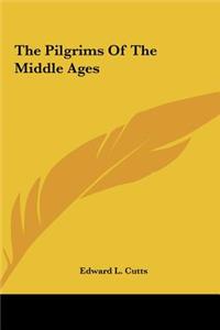 The Pilgrims Of The Middle Ages