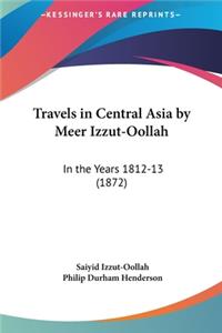 Travels in Central Asia by Meer Izzut-Oollah