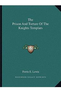 Prison and Torture of the Knights Templars