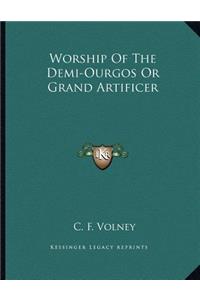 Worship of the Demi-Ourgos or Grand Artificer
