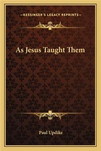 As Jesus Taught Them