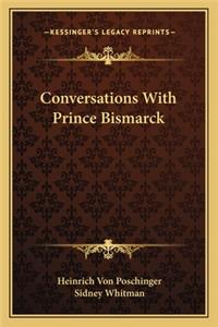 Conversations with Prince Bismarck