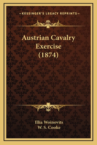 Austrian Cavalry Exercise (1874)