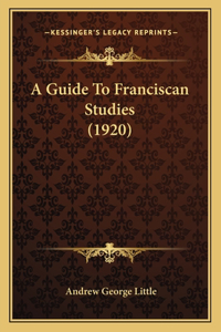 Guide To Franciscan Studies (1920)