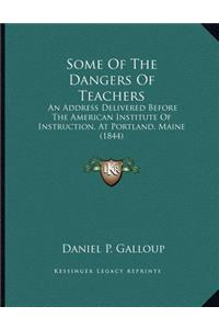Some Of The Dangers Of Teachers